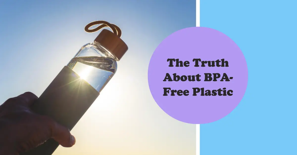 Is BPA Free Plastic Safe?